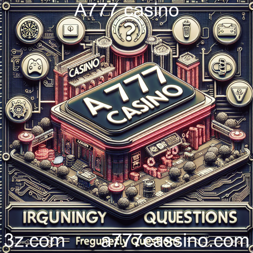FAQs Explorando a Seção de FAQs do A777 Casino: Tudo o que Você Precisa Saber